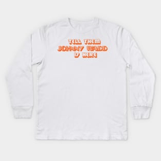 Tell Them Johnny Wadd is Here (orange) Kids Long Sleeve T-Shirt